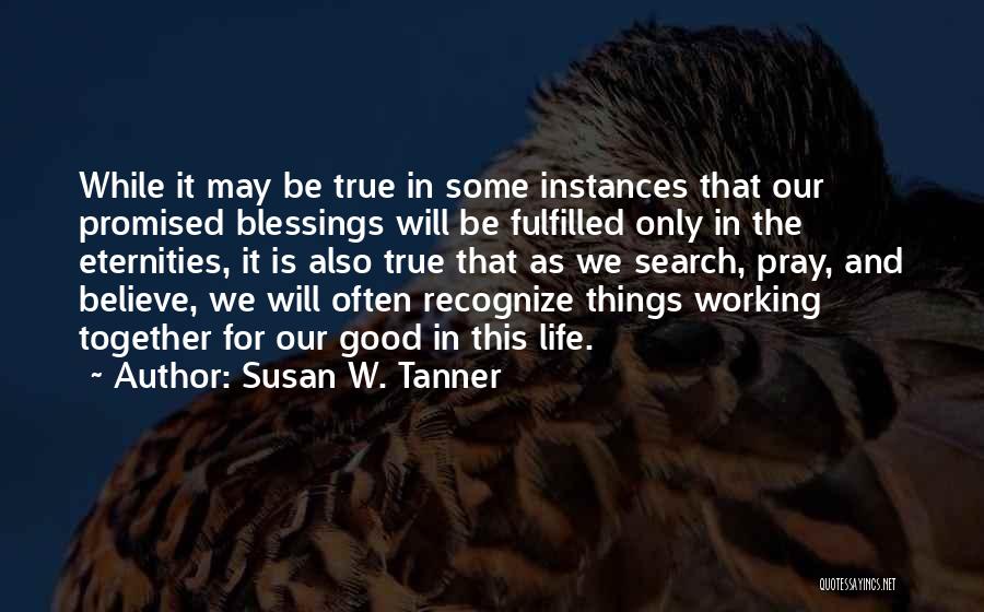 Instances In Life Quotes By Susan W. Tanner