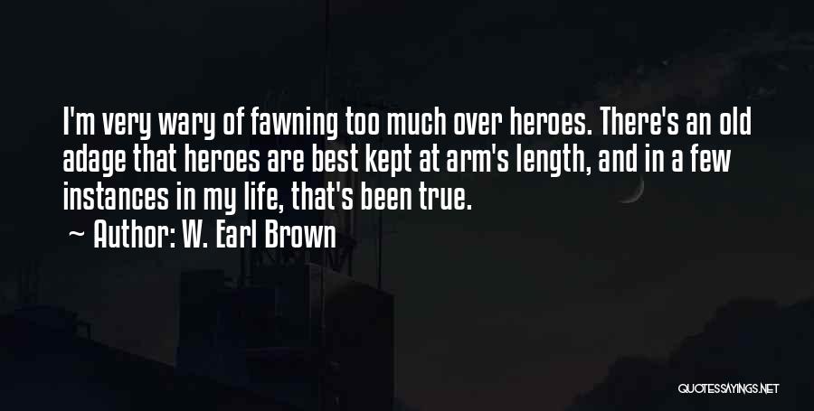 Instances In Life Quotes By W. Earl Brown