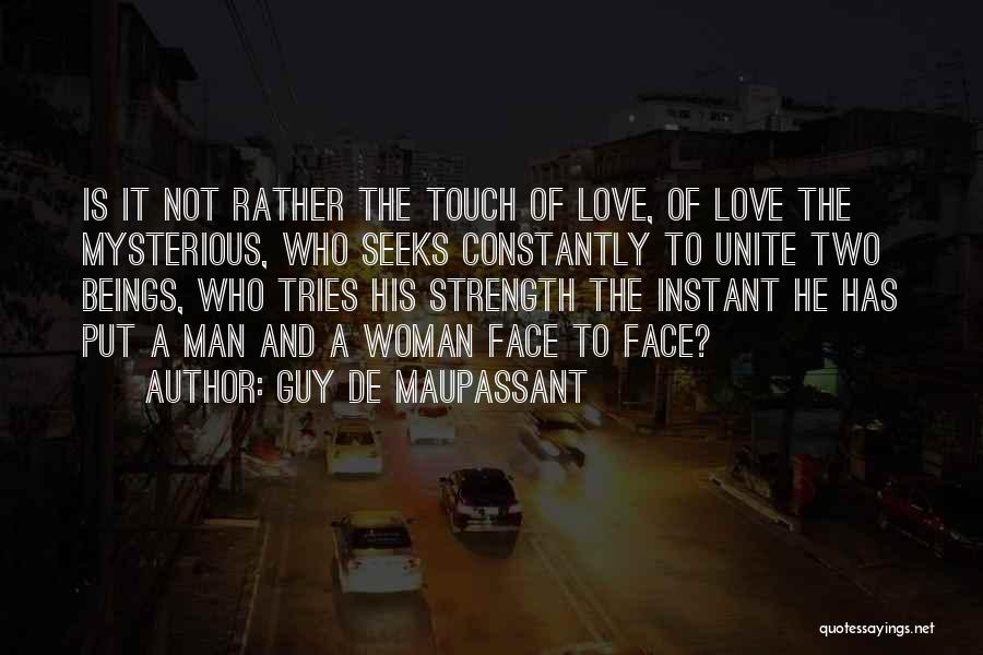 Instant Attraction Quotes By Guy De Maupassant