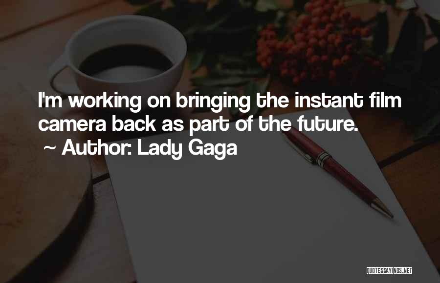 Instant Camera Quotes By Lady Gaga