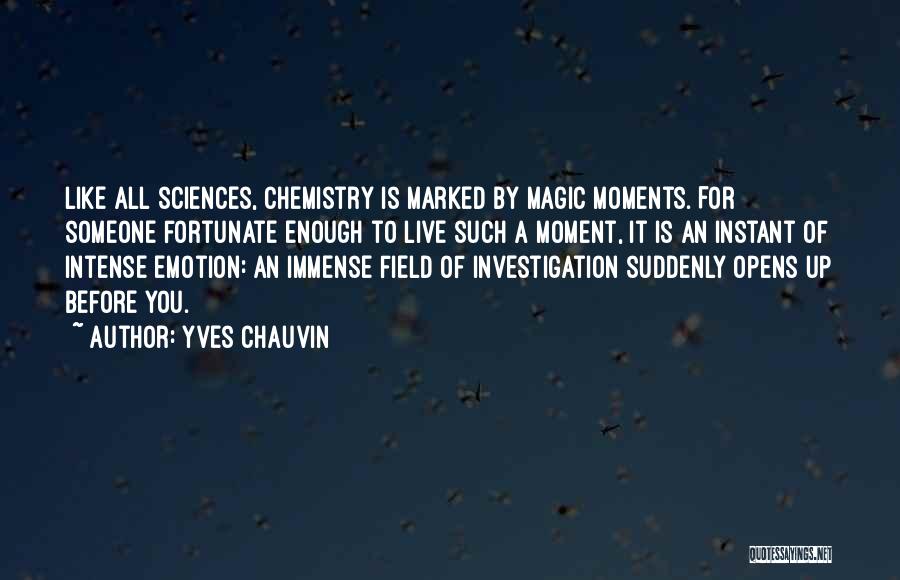 Instant Chemistry Quotes By Yves Chauvin