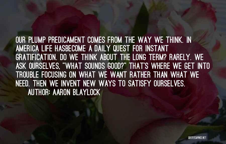 Instant Gratification Quotes By Aaron Blaylock