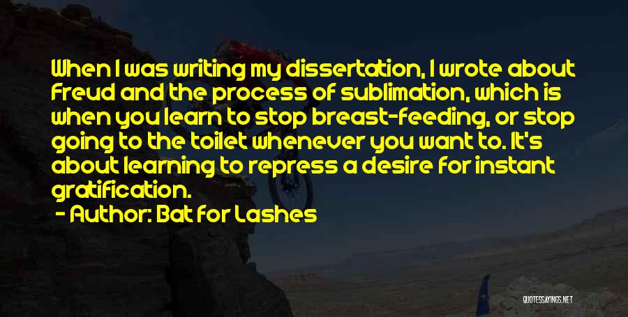 Instant Gratification Quotes By Bat For Lashes