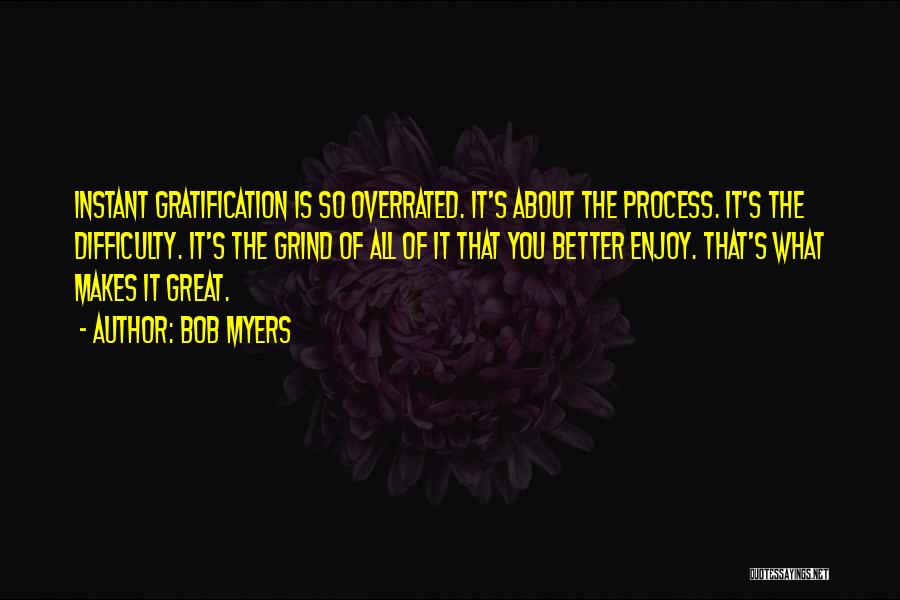 Instant Gratification Quotes By Bob Myers