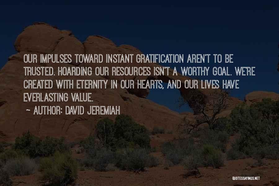 Instant Gratification Quotes By David Jeremiah