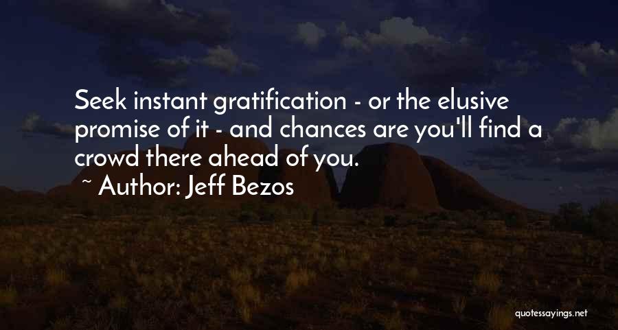 Instant Gratification Quotes By Jeff Bezos