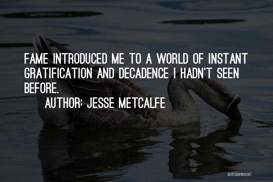 Instant Gratification Quotes By Jesse Metcalfe