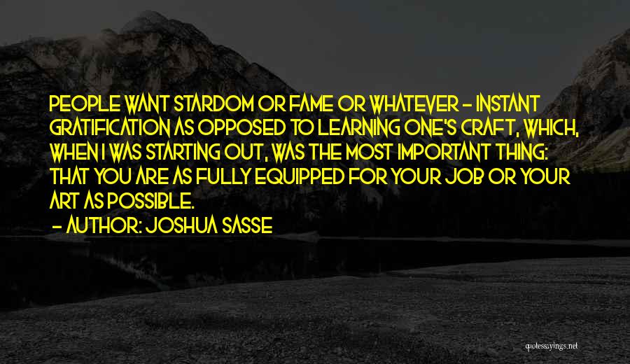 Instant Gratification Quotes By Joshua Sasse