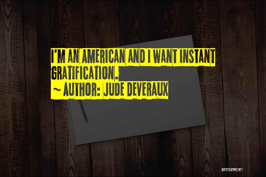 Instant Gratification Quotes By Jude Deveraux