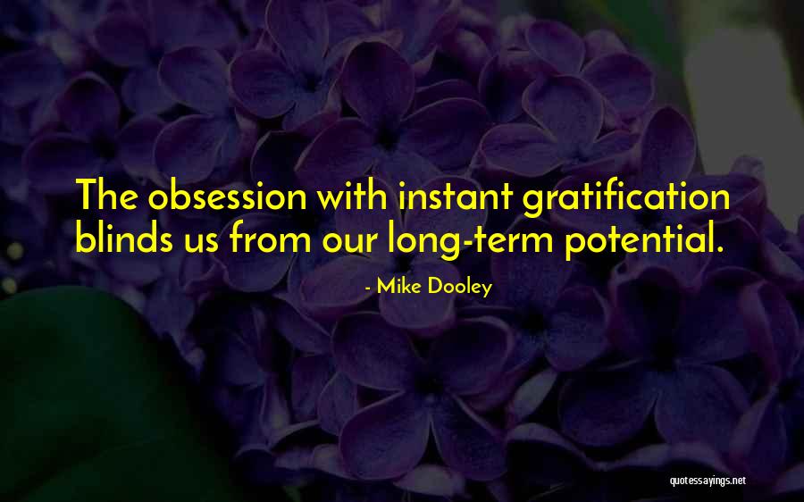 Instant Gratification Quotes By Mike Dooley