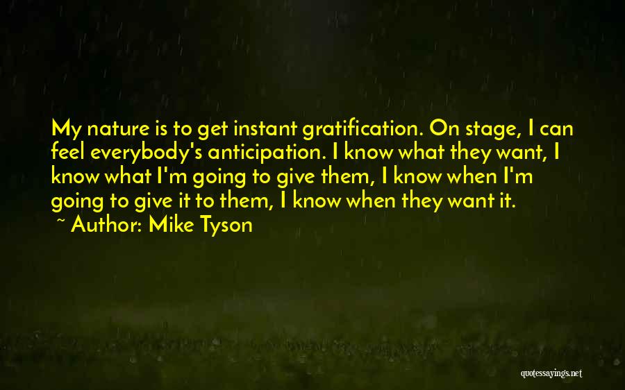 Instant Gratification Quotes By Mike Tyson
