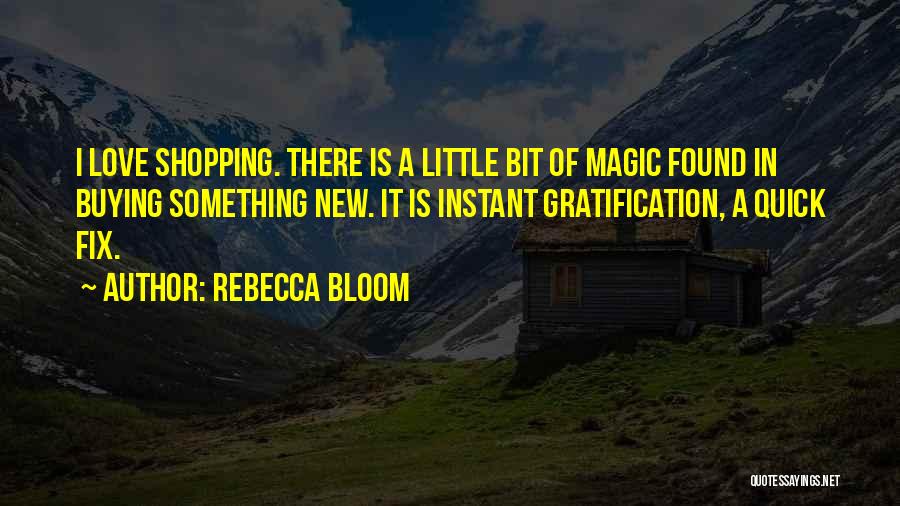 Instant Gratification Quotes By Rebecca Bloom