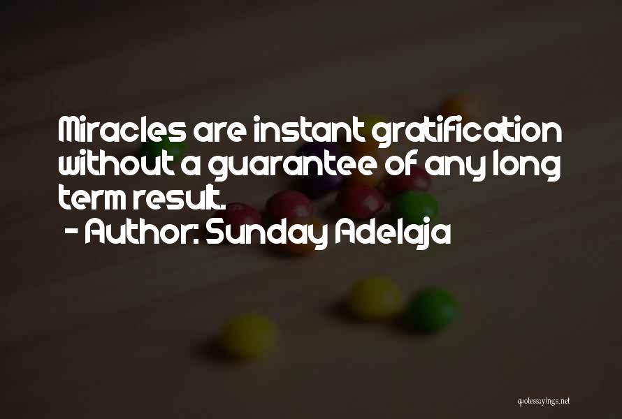 Instant Gratification Quotes By Sunday Adelaja