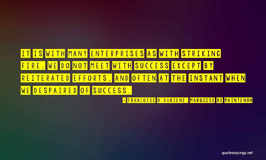 Instant Success Quotes By Francoise D'Aubigne, Marquise De Maintenon