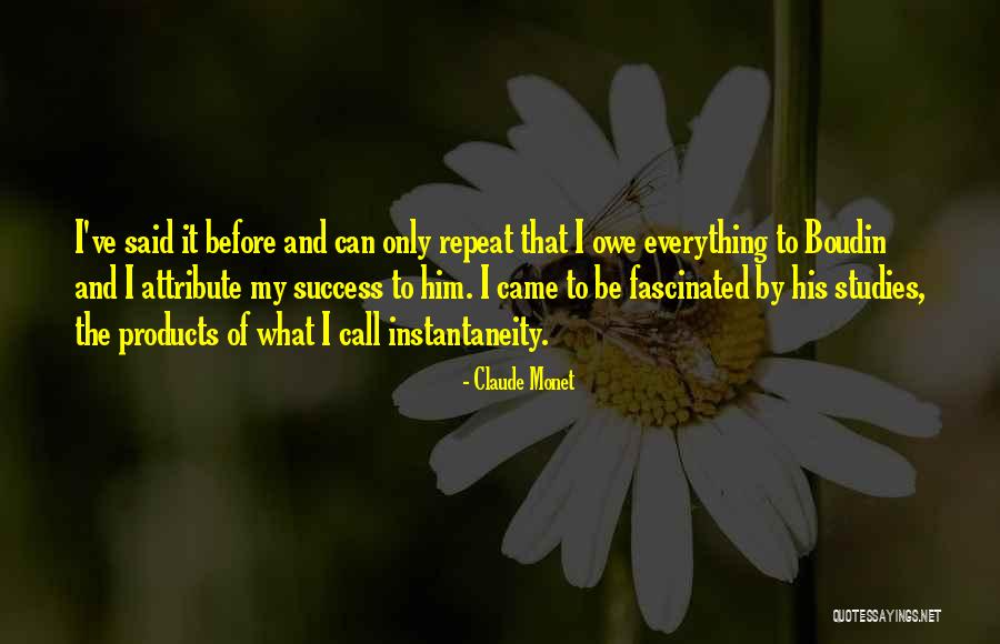 Instantaneity Quotes By Claude Monet Instantaneity Quotes By Claude Monet