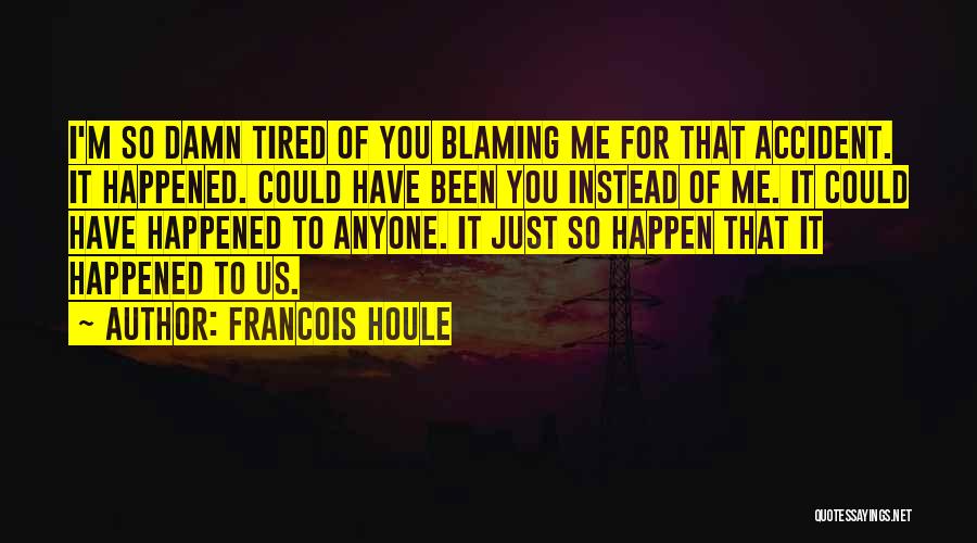 Instead Of Blaming Others Quotes By Francois Houle