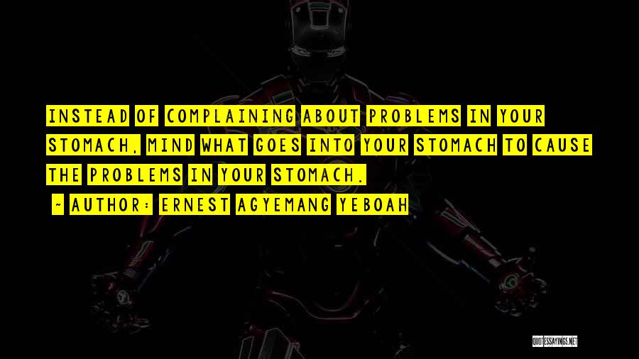 Instead Of Complaining Quotes By Ernest Agyemang Yeboah