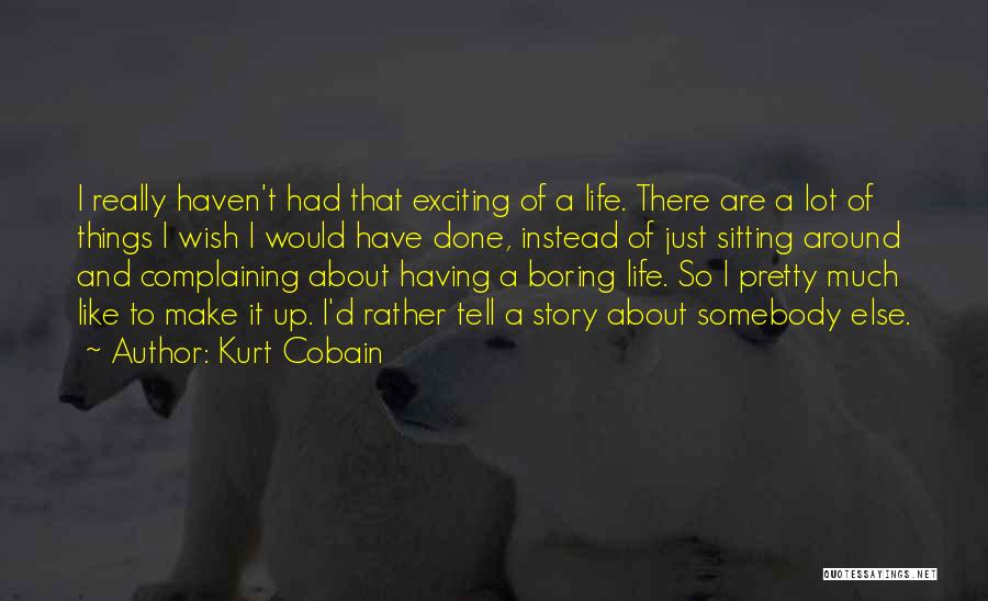 Instead Of Complaining Quotes By Kurt Cobain