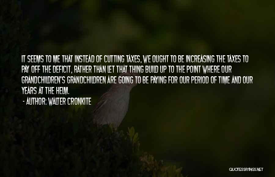 Instead Of Cutting Quotes By Walter Cronkite
