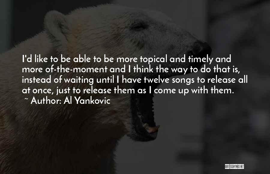 Instead Of Waiting Quotes By Al Yankovic