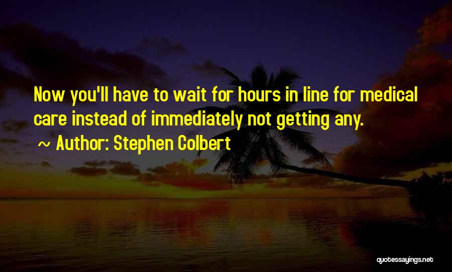 Instead Of Waiting Quotes By Stephen Colbert