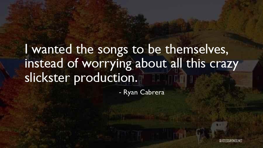 Instead Of Worrying About Me Quotes By Ryan Cabrera Instead Of Worrying About Me Quotes By Ryan Cabrera