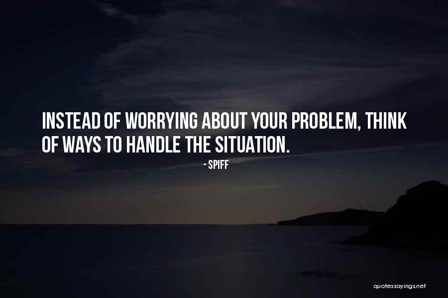 Instead Of Worrying About Me Quotes By Spiff Instead Of Worrying About Me Quotes By Spiff