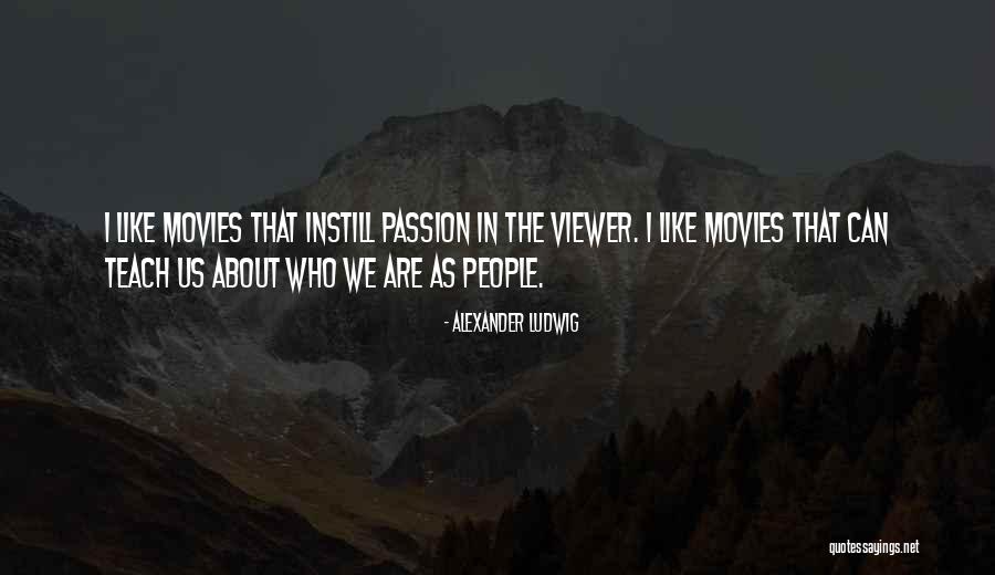 Instill Quotes By Alexander Ludwig Instill Quotes By Alexander Ludwig