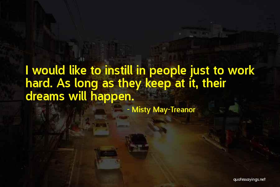 Instill Quotes By Misty May-Treanor Instill Quotes By Misty May-Treanor