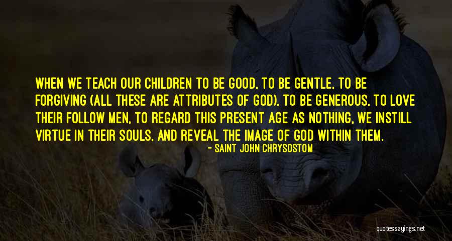 Instill Quotes By Saint John Chrysostom Instill Quotes By Saint John Chrysostom
