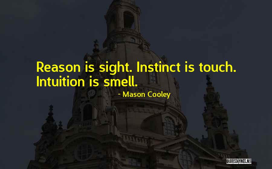 Instinct Intuition Quotes By Mason Cooley