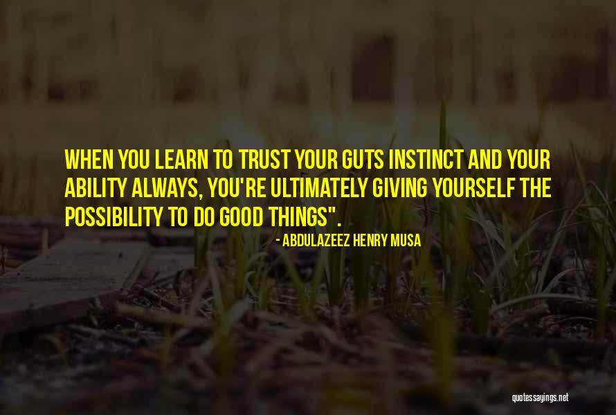 Instinct Trust Quotes By Abdulazeez Henry Musa