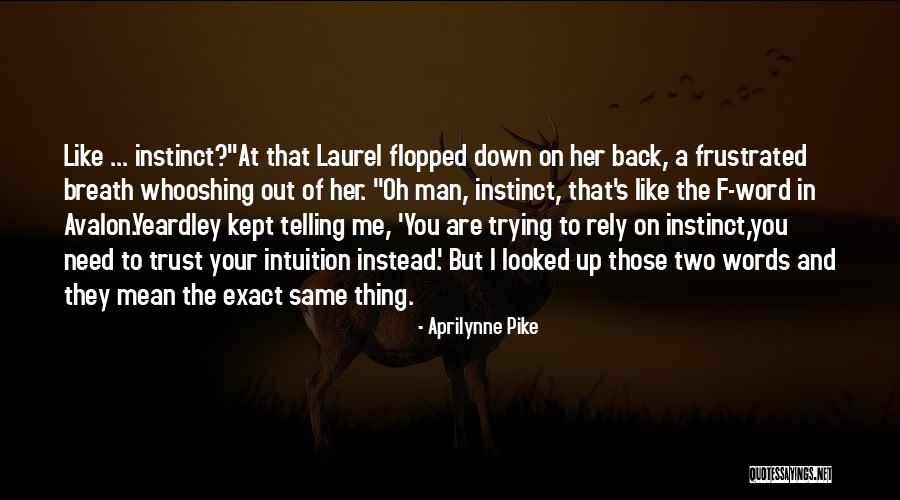 Instinct Trust Quotes By Aprilynne Pike Instinct Trust Quotes By Aprilynne Pike