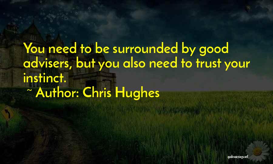Instinct Trust Quotes By Chris Hughes