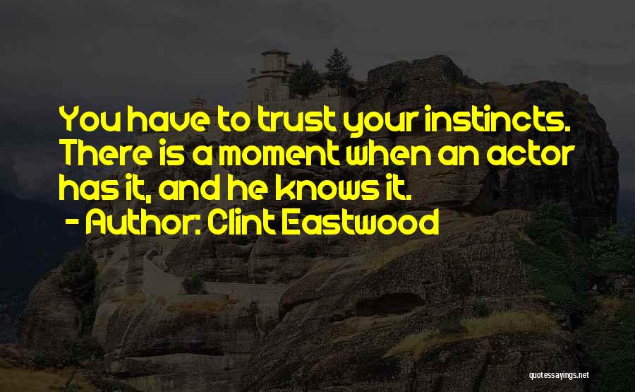 Instinct Trust Quotes By Clint Eastwood