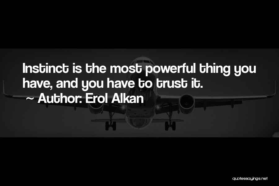 Instinct Trust Quotes By Erol Alkan