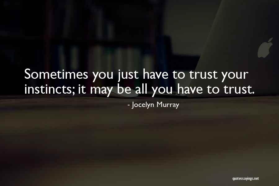 Instinct Trust Quotes By Jocelyn Murray