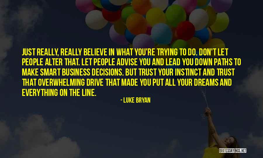 Instinct Trust Quotes By Luke Bryan Instinct Trust Quotes By Luke Bryan