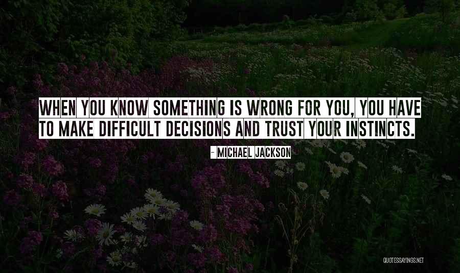 Instinct Trust Quotes By Michael Jackson Instinct Trust Quotes By Michael Jackson