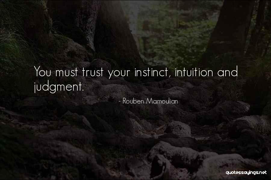 Instinct Trust Quotes By Rouben Mamoulian Instinct Trust Quotes By Rouben Mamoulian