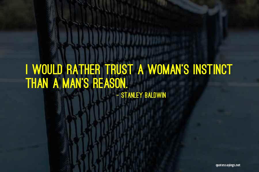 Instinct Trust Quotes By Stanley Baldwin Instinct Trust Quotes By Stanley Baldwin