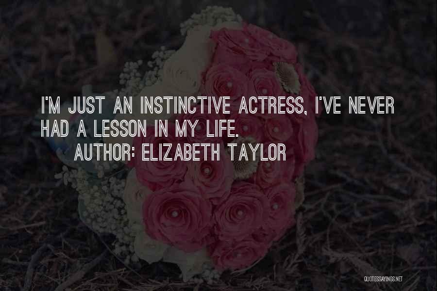 Instinctive Quotes By Elizabeth Taylor