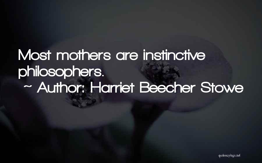 Instinctive Quotes By Harriet Beecher Stowe