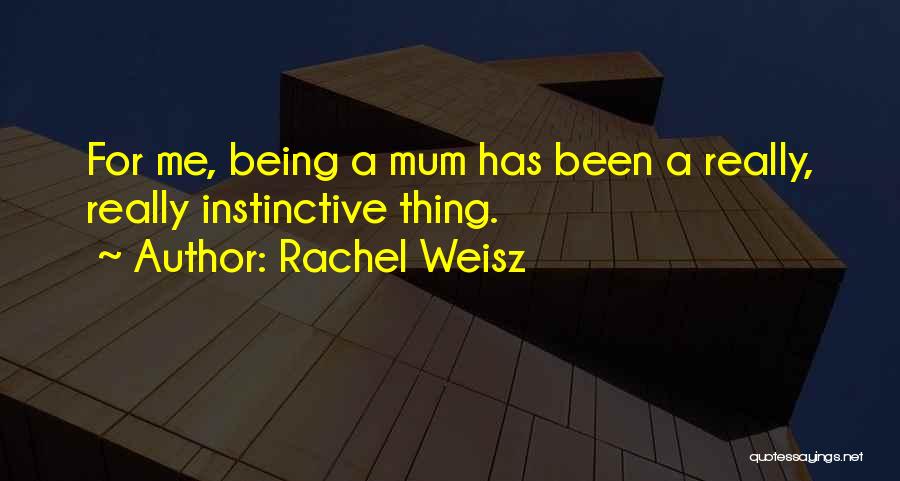 Instinctive Quotes By Rachel Weisz