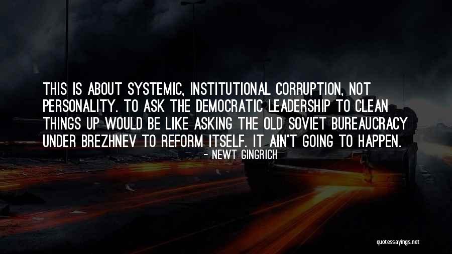 Institutional Leadership Quotes By Newt Gingrich Institutional Leadership Quotes By Newt Gingrich