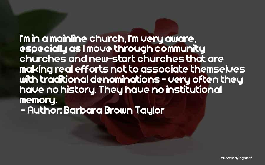 Institutional Memory Quotes By Barbara Brown Taylor