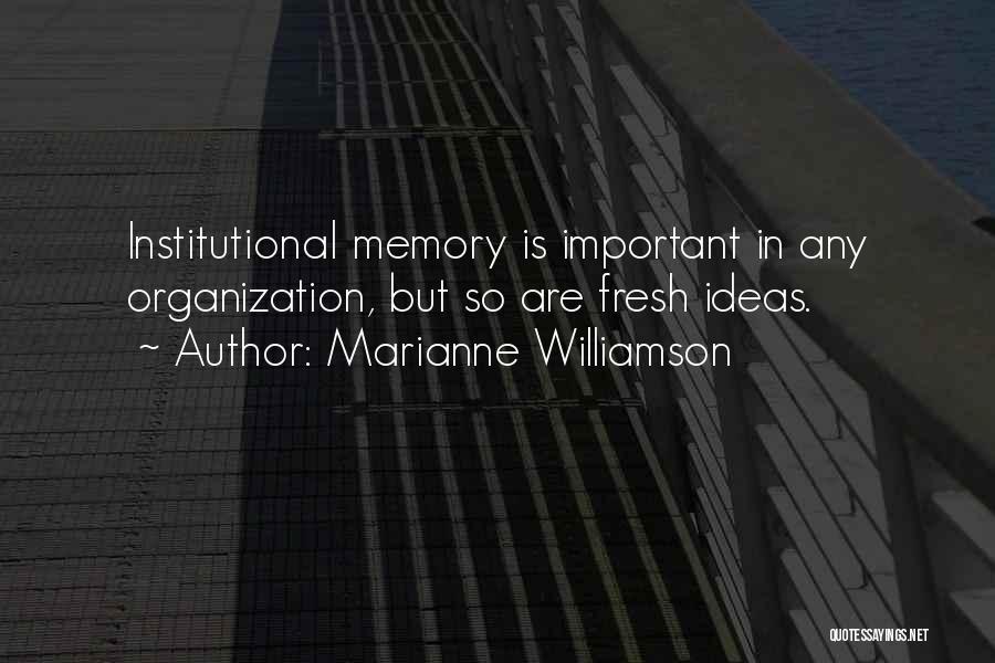 Institutional Memory Quotes By Marianne Williamson