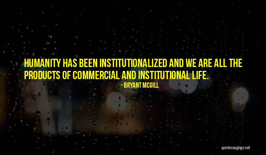 Institutional Quotes By Bryant McGill Institutional Quotes By Bryant McGill