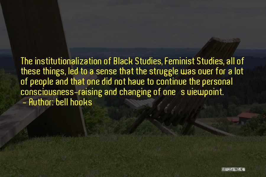 Institutionalization Quotes By Bell Hooks