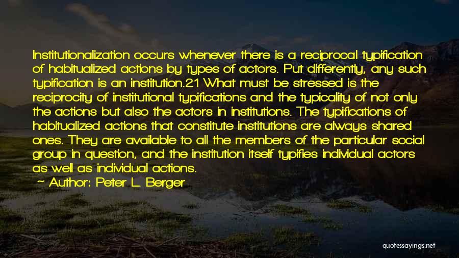 Institutionalization Quotes By Peter L. Berger
